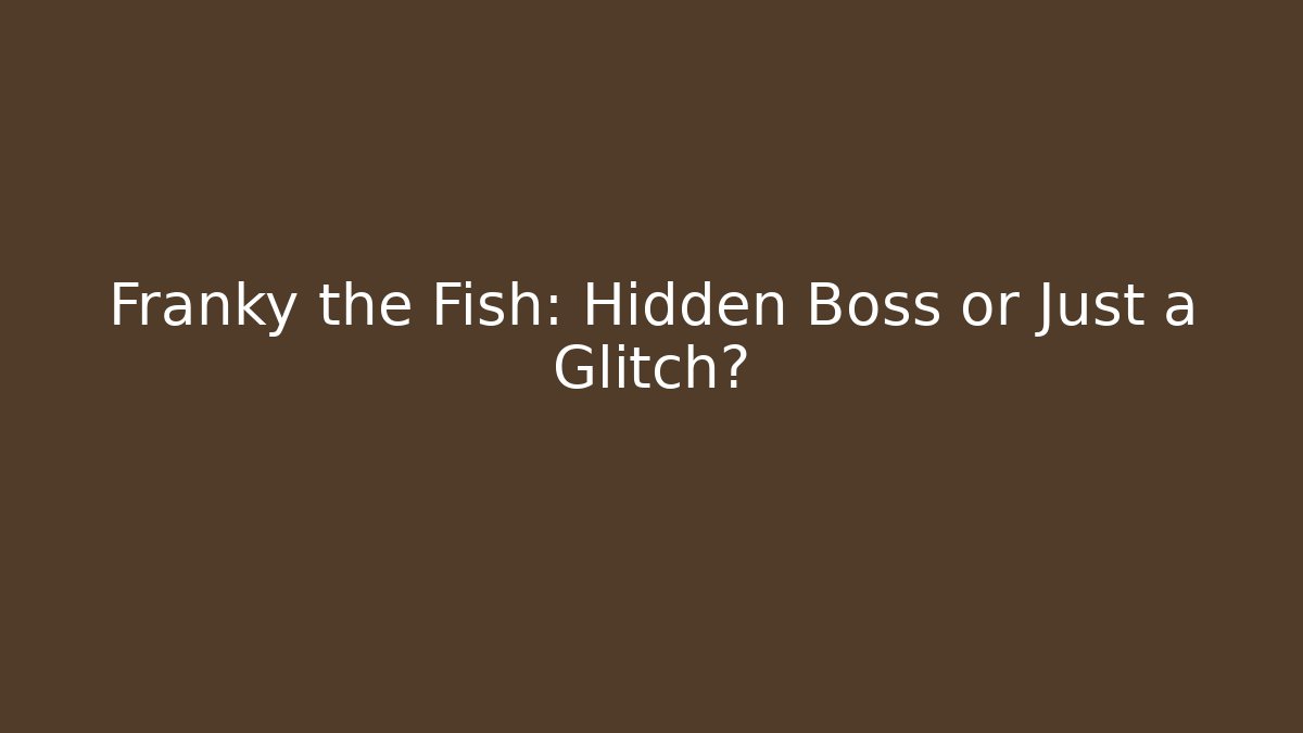 Franky the Fish: Hidden Boss or Just a Glitch? - Vintage E-Juice