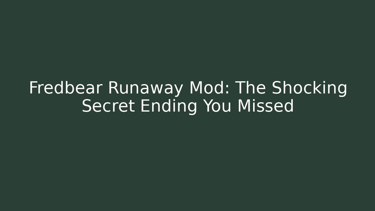 Fredbear Runaway Mod: The Shocking Secret Ending You Missed