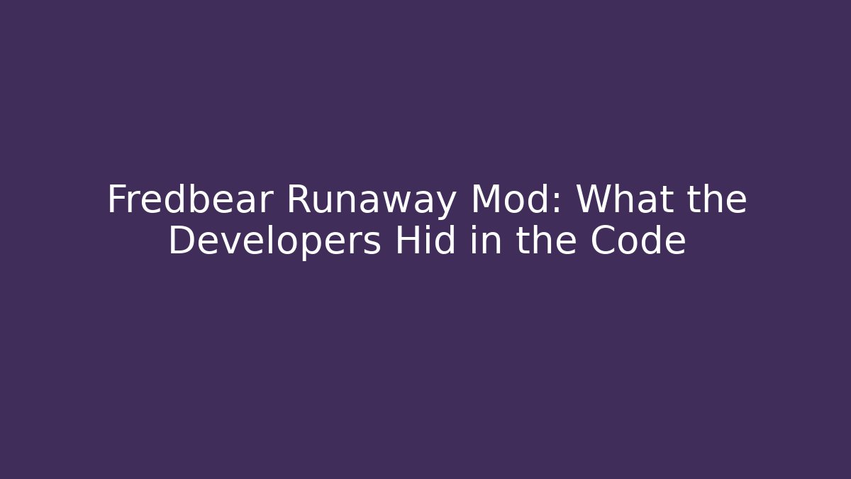 Fredbear Runaway Mod: What the Developers Hid in the Code