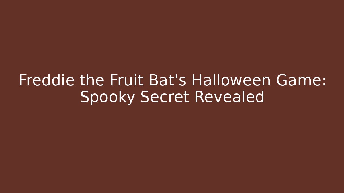 Freddie the Fruit Bat’s Halloween Game: Spooky Secret Revealed - Vintage E-Juice