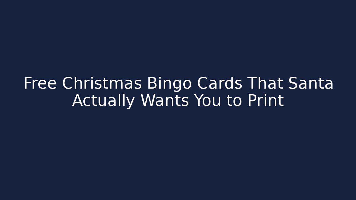 Free Christmas Bingo Cards That Santa Actually Wants You to Print
