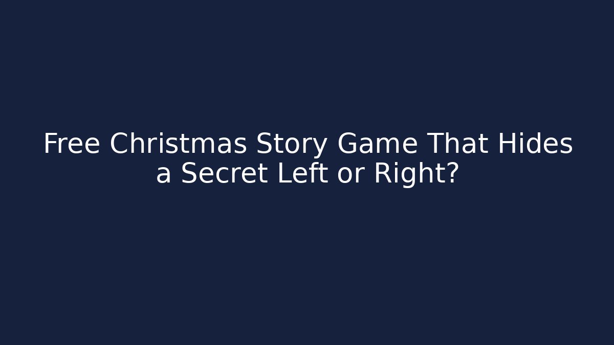 Free Christmas Story Game That Hides a Secret Left or Right?