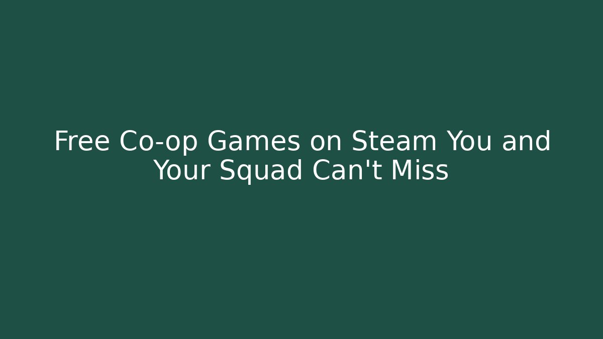 Free Co-op Games on Steam You and Your Squad Can’t Miss