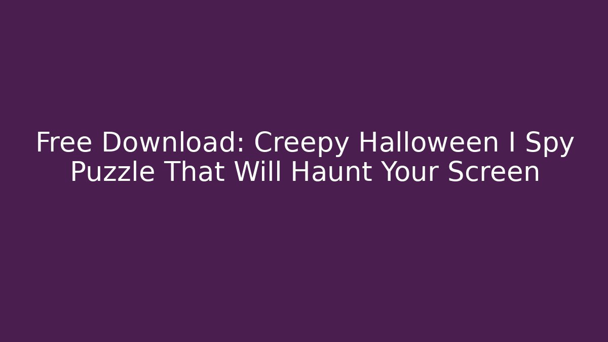 Free Download: Creepy Halloween I Spy Puzzle That Will Haunt Your Screen