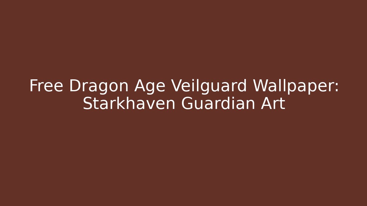 Free Dragon Age Veilguard Wallpaper: Starkhaven Guardian Art
