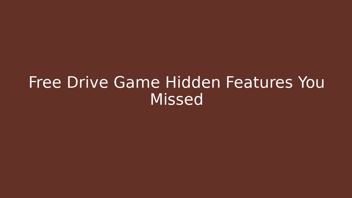 Free Drive Game Hidden Features You Missed - Vintage E-Juice
