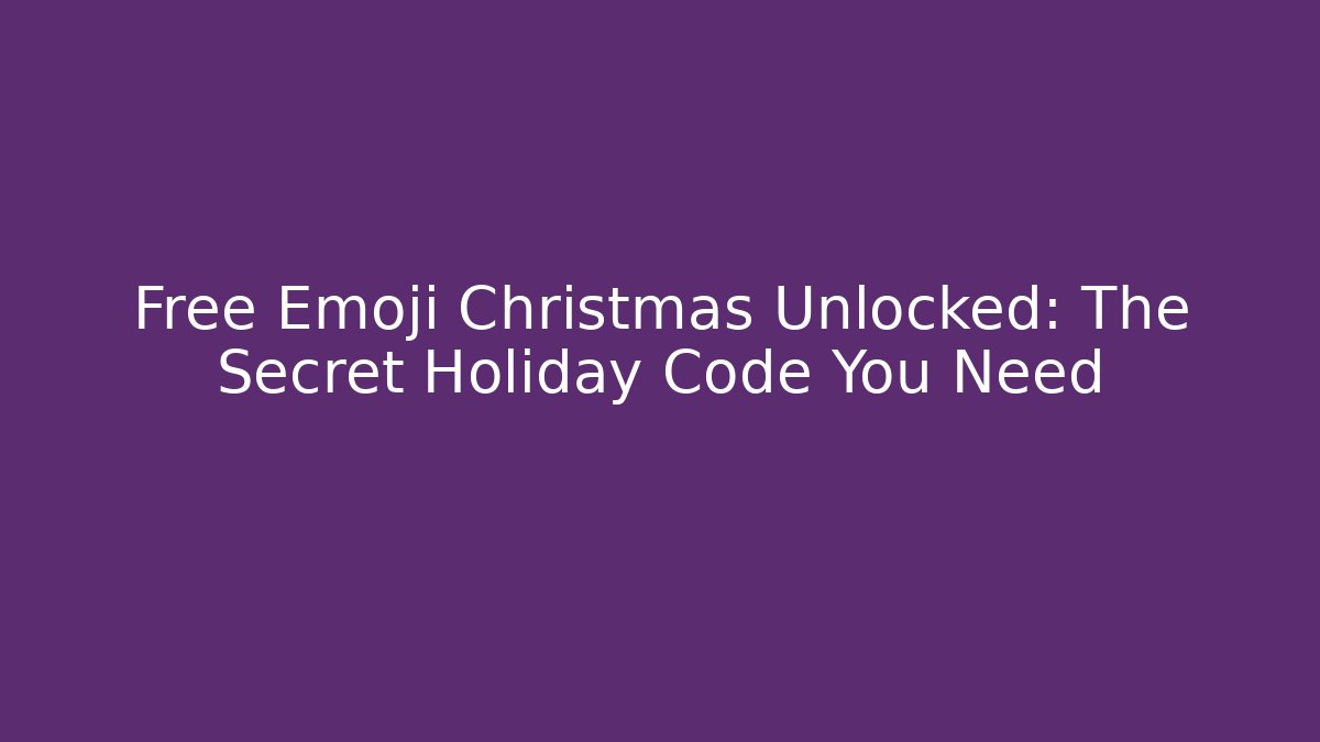 Free Emoji Christmas Unlocked: The Secret Holiday Code You Need