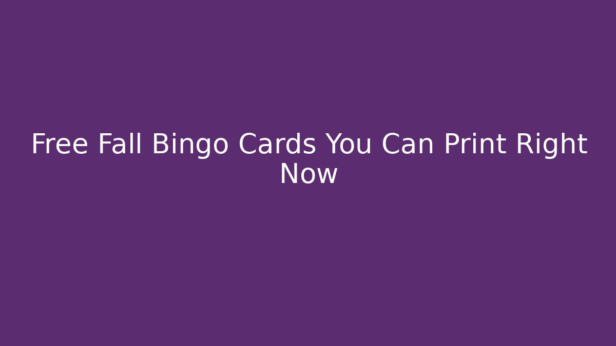 Free Fall Bingo Cards You Can Print Right Now