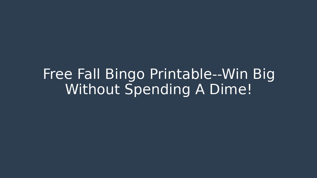 Free Fall Bingo Printable—Win Big Without Spending A Dime!