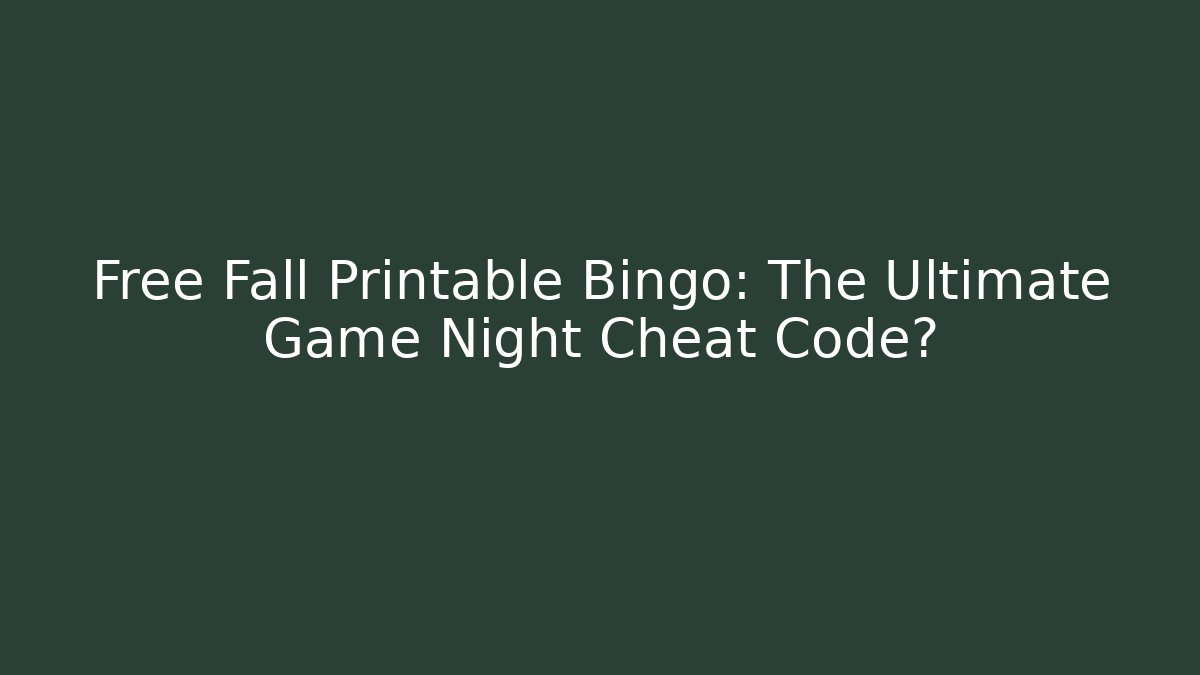 Free Fall Printable Bingo: The Ultimate Game Night Cheat Code? - Vintage E-Juice