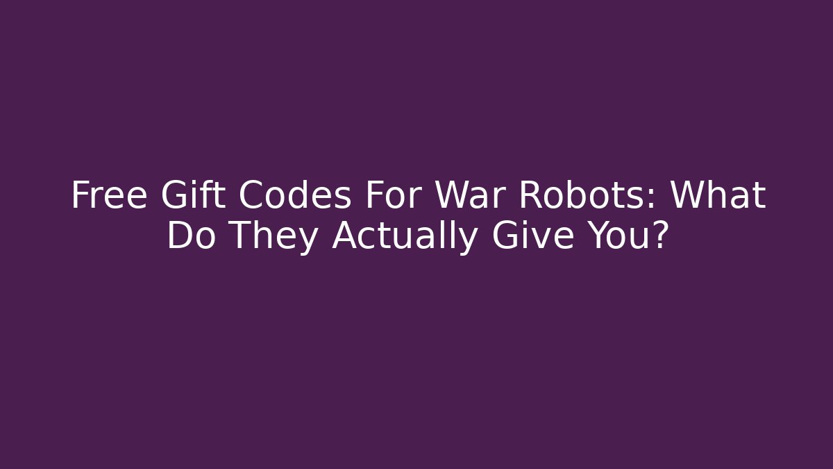 Free Gift Codes For War Robots: What Do They Actually Give You? - Vintage E-Juice