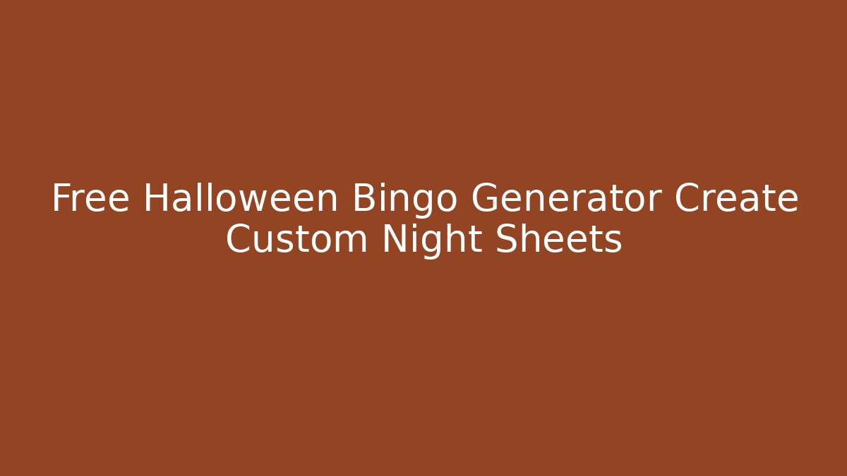 Free Halloween Bingo Generator Create Custom Night Sheets - Vintage E-Juice