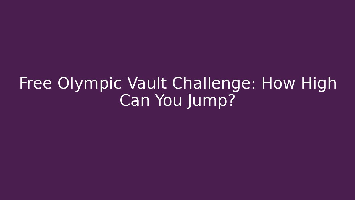 Free Olympic Vault Challenge: How High Can You Jump?