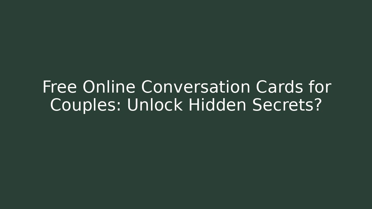 Free Online Conversation Cards for Couples: Unlock Hidden Secrets? - Vintage E-Juice