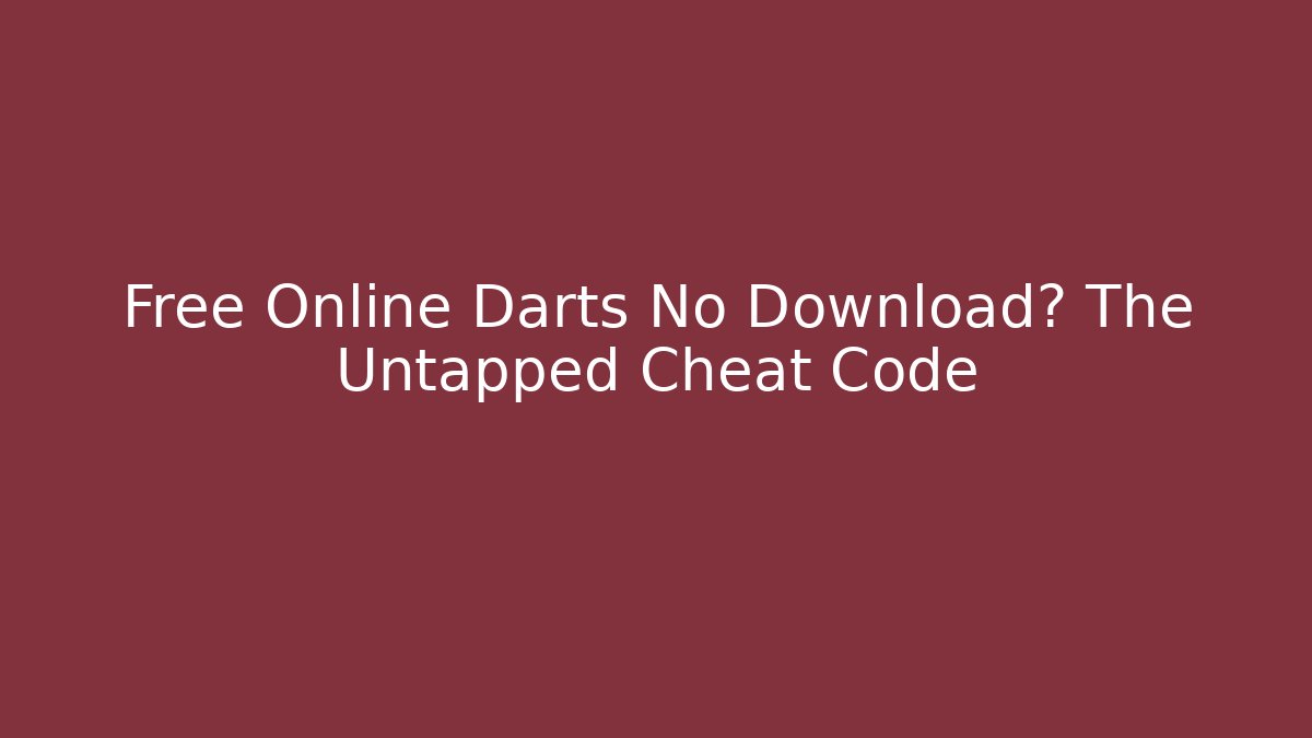 Free Online Darts No Download? The Untapped Cheat Code