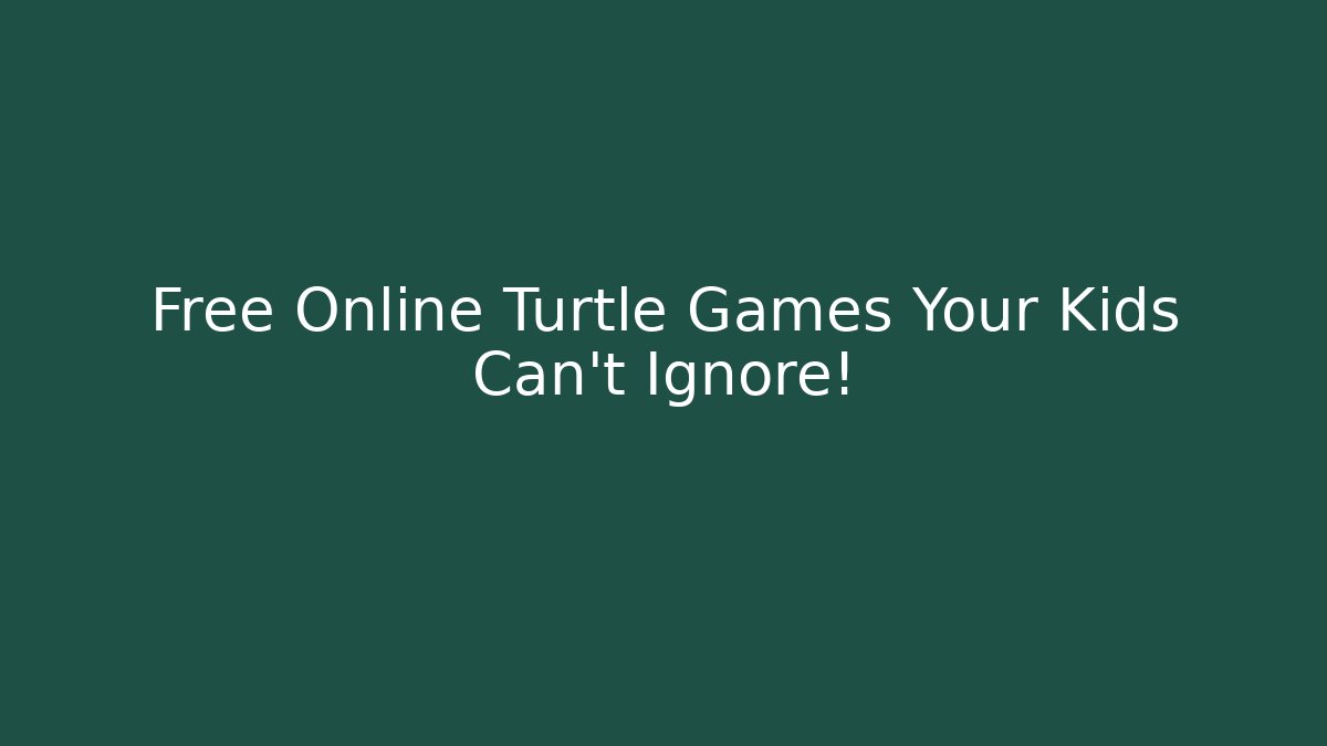 Free Online Turtle Games Your Kids Can't Ignore! - Vintage E-Juice