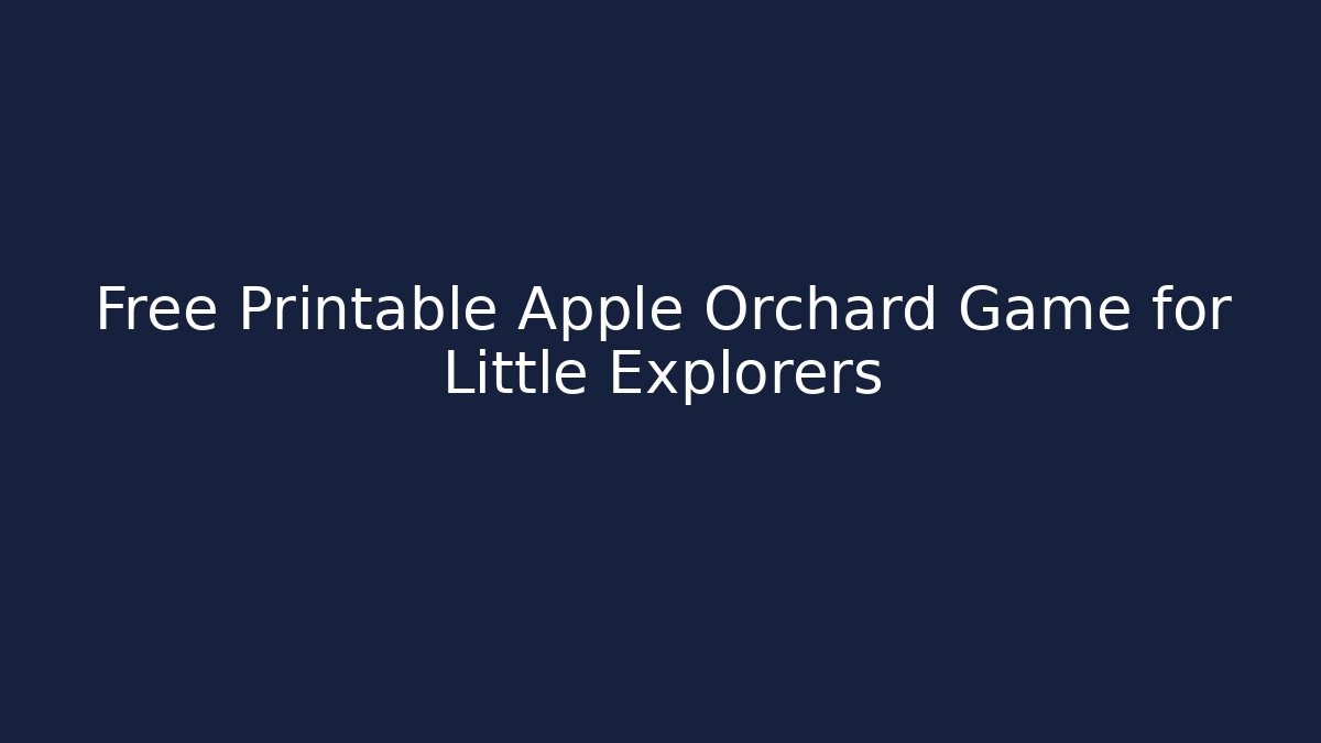 Free Printable Apple Orchard Game for Little Explorers