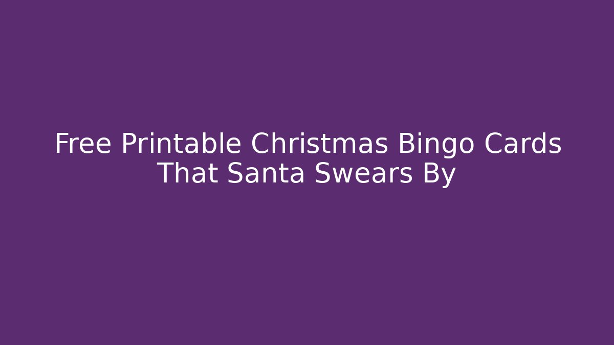 Free Printable Christmas Bingo Cards That Santa Swears By