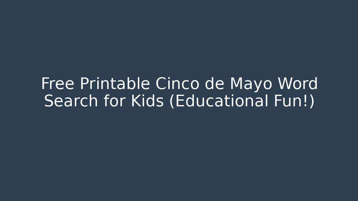 Free Printable Cinco de Mayo Word Search for Kids (Educational Fun!)