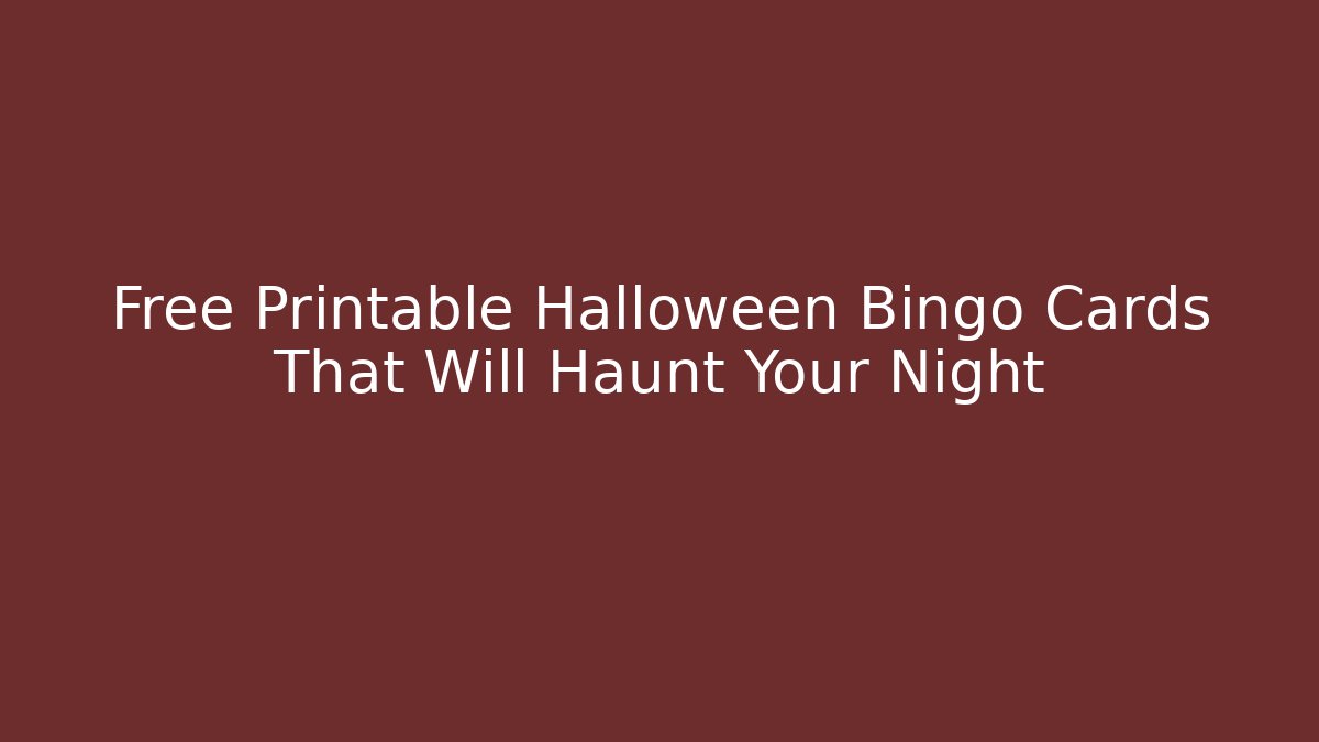 Free Printable Halloween Bingo Cards That Will Haunt Your Night