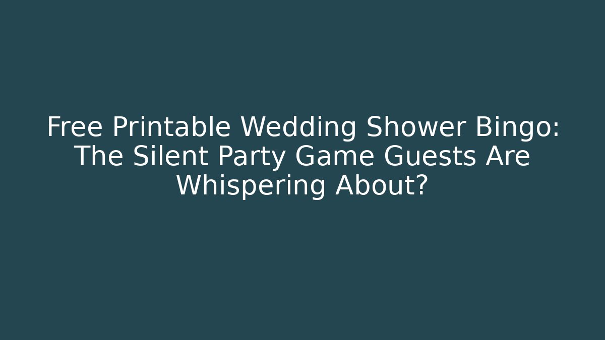 Free Printable Wedding Shower Bingo: The Silent Party Game Guests Are Whispering About? - Vintage E-Juice