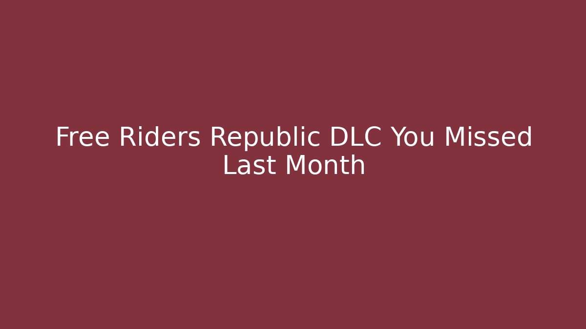 Free Riders Republic DLC You Missed Last Month