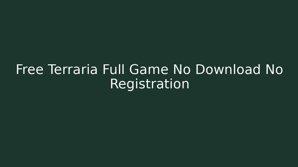 Free Terraria Full Game No Download No Registration