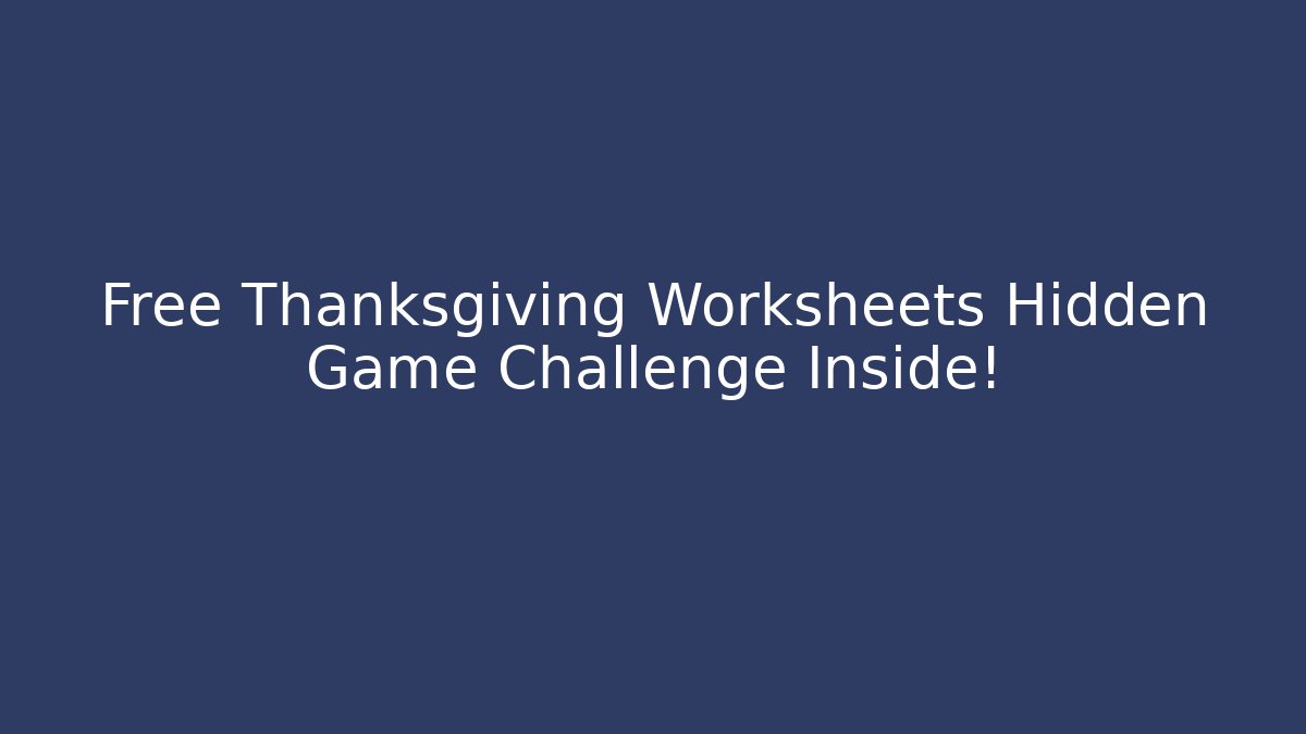 Free Thanksgiving Worksheets Hidden Game Challenge Inside! - Vintage E-Juice