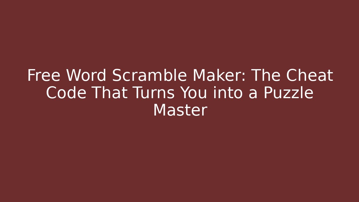 Free Word Scramble Maker: The Cheat Code That Turns You into a Puzzle Master - Vintage E-Juice