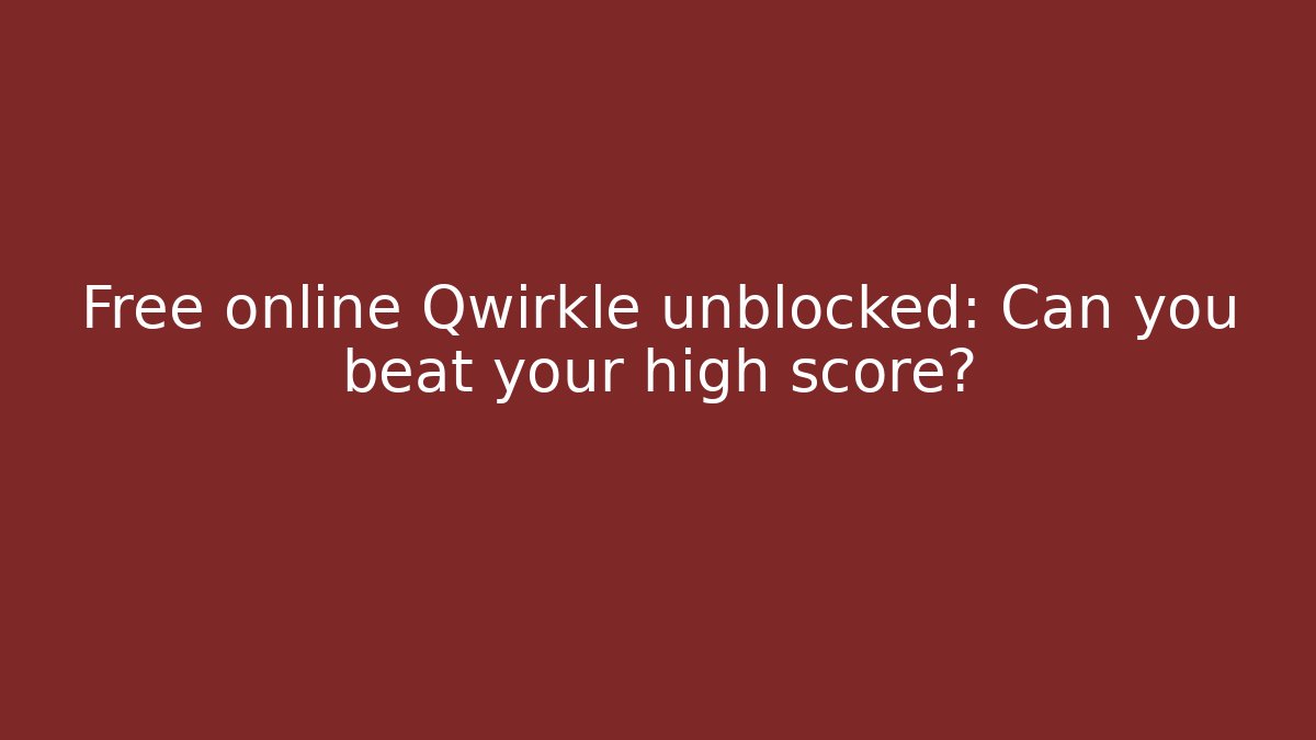 Free online Qwirkle unblocked: Can you beat your high score?