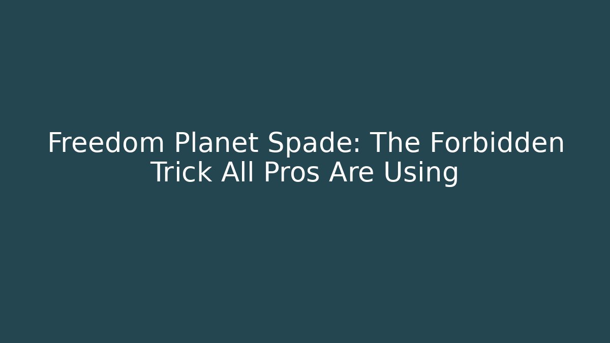 Freedom Planet Spade: The Forbidden Trick All Pros Are Using - Vintage E-Juice