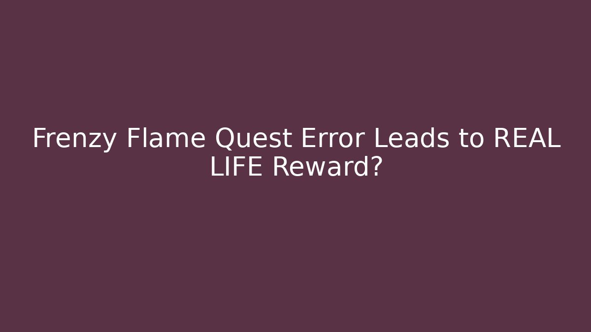 Frenzy Flame Quest Error Leads to REAL LIFE Reward? - Vintage E-Juice