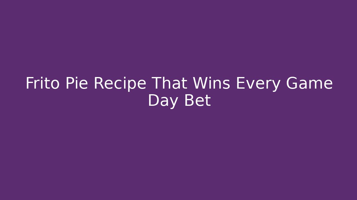 Frito Pie Recipe That Wins Every Game Day Bet
