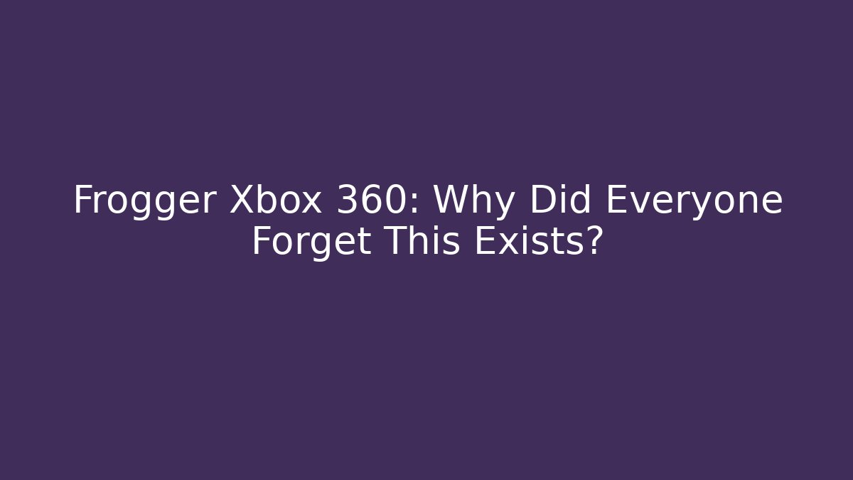 Frogger Xbox 360: Why Did Everyone Forget This Exists? - Vintage E-Juice