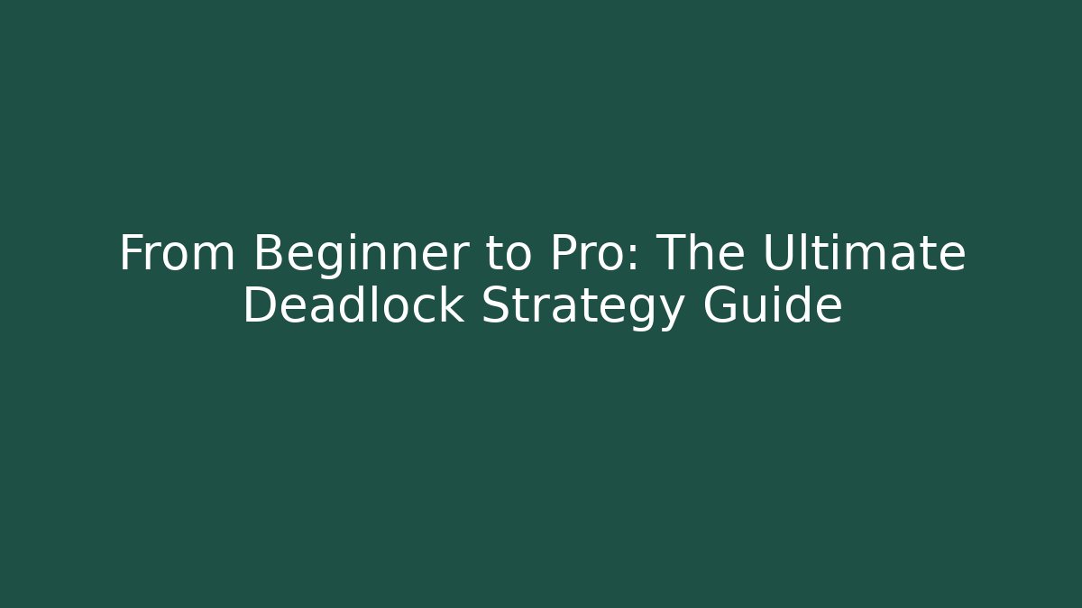 From Beginner to Pro: The Ultimate Deadlock Strategy Guide - Vintage E-Juice