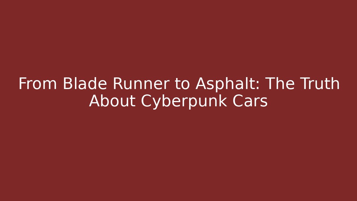 From Blade Runner to Asphalt: The Truth About Cyberpunk Cars