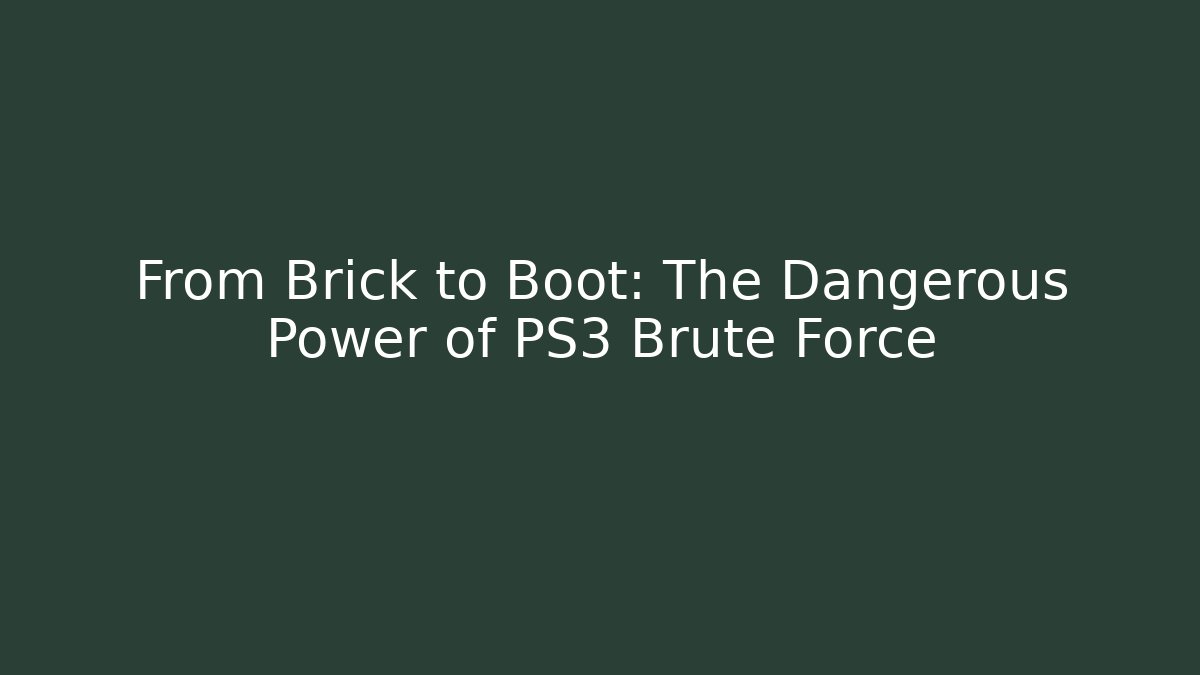 From Brick to Boot: The Dangerous Power of PS3 Brute Force