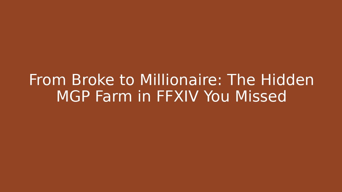 From Broke to Millionaire: The Hidden MGP Farm in FFXIV You Missed