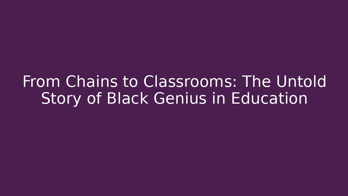 From Chains to Classrooms: The Untold Story of Black Genius in Education - Vintage E-Juice