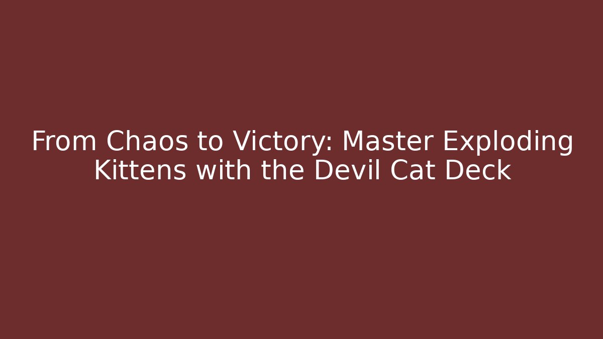 From Chaos to Victory: Master Exploding Kittens with the Devil Cat Deck - Vintage E-Juice