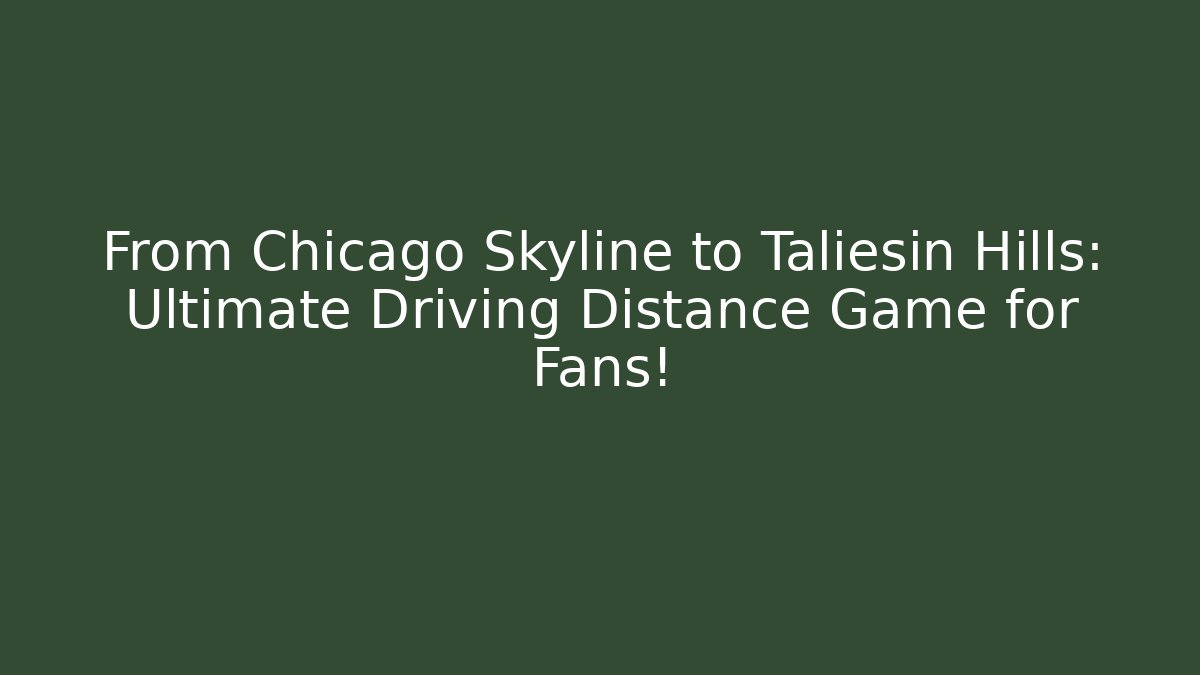 From Chicago Skyline to Taliesin Hills: Ultimate Driving Distance Game for Fans!
