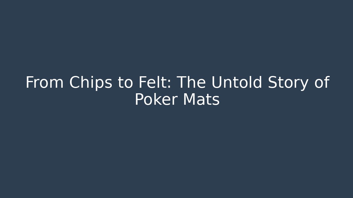 From Chips to Felt: The Untold Story of Poker Mats - Vintage E-Juice