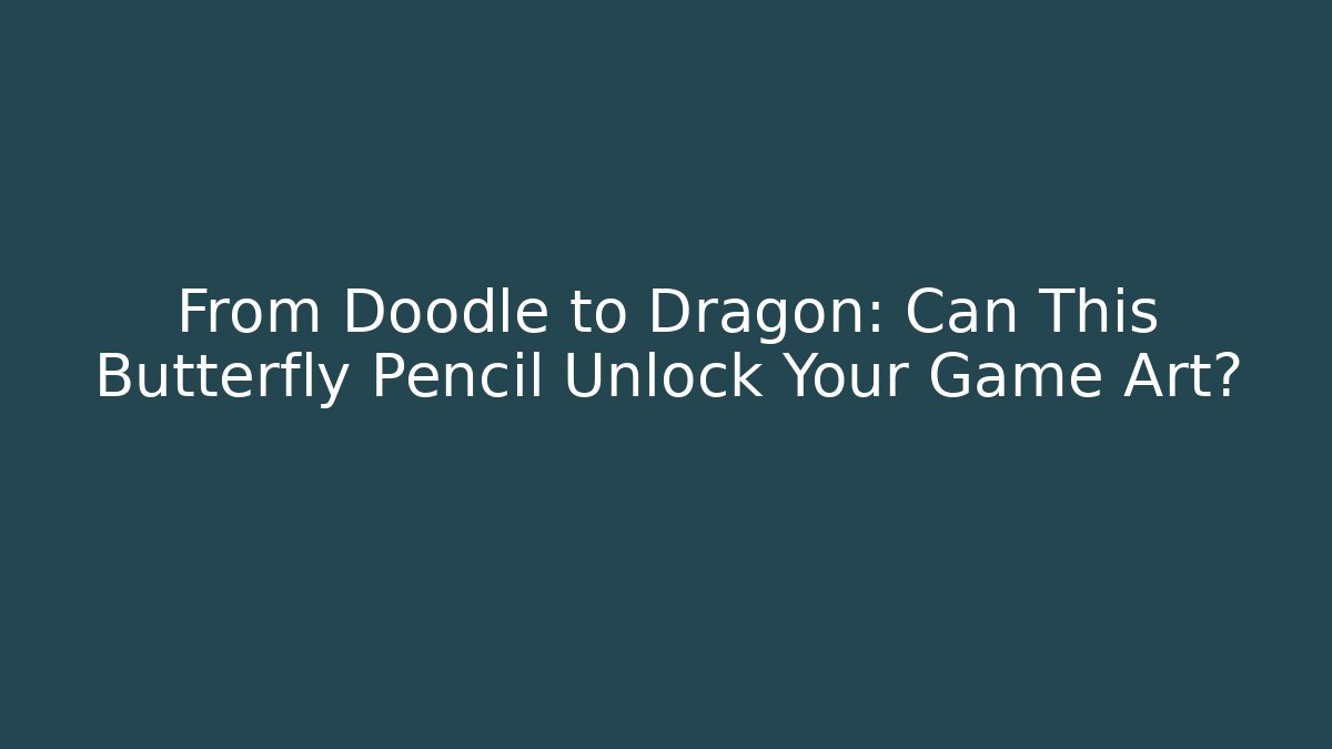 From Doodle to Dragon: Can This Butterfly Pencil Unlock Your Game Art?