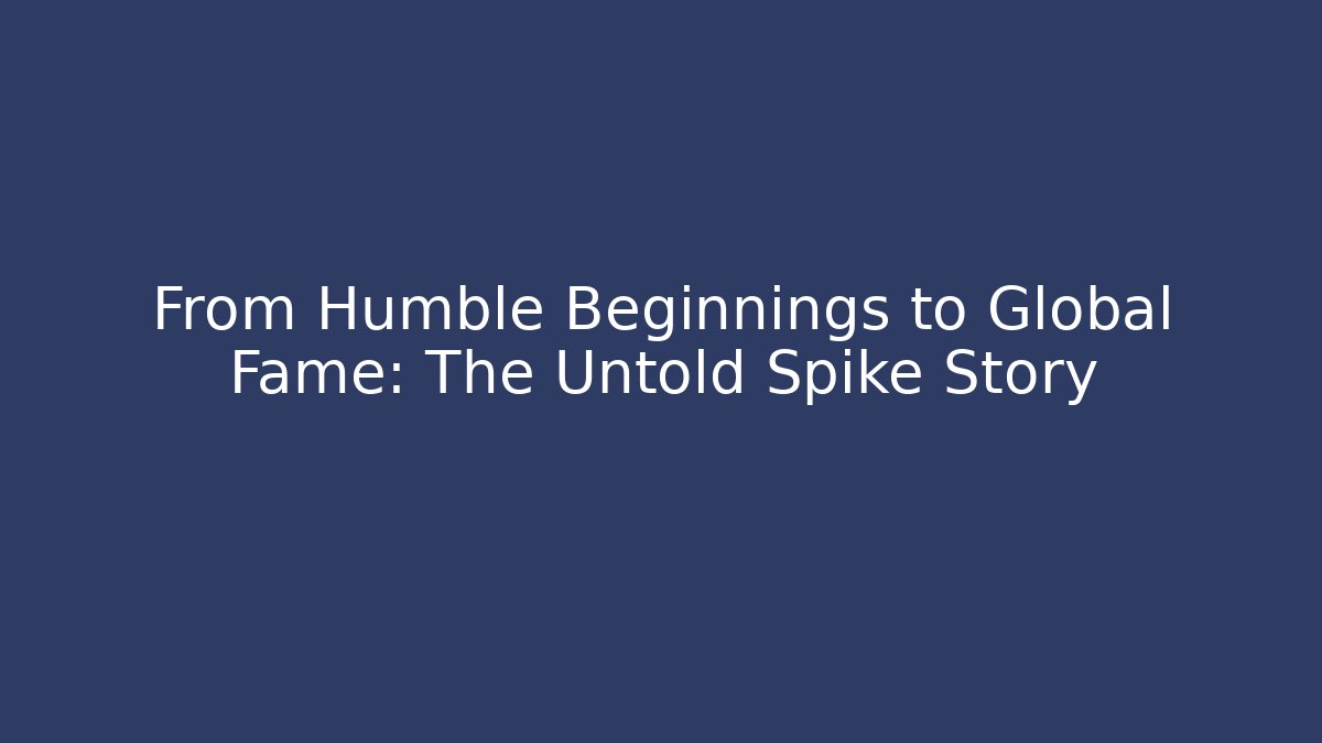 From Humble Beginnings to Global Fame: The Untold Spike Story - Vintage E-Juice