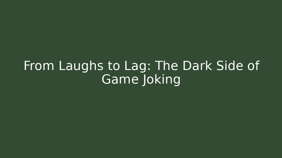 From Laughs to Lag: The Dark Side of Game Joking