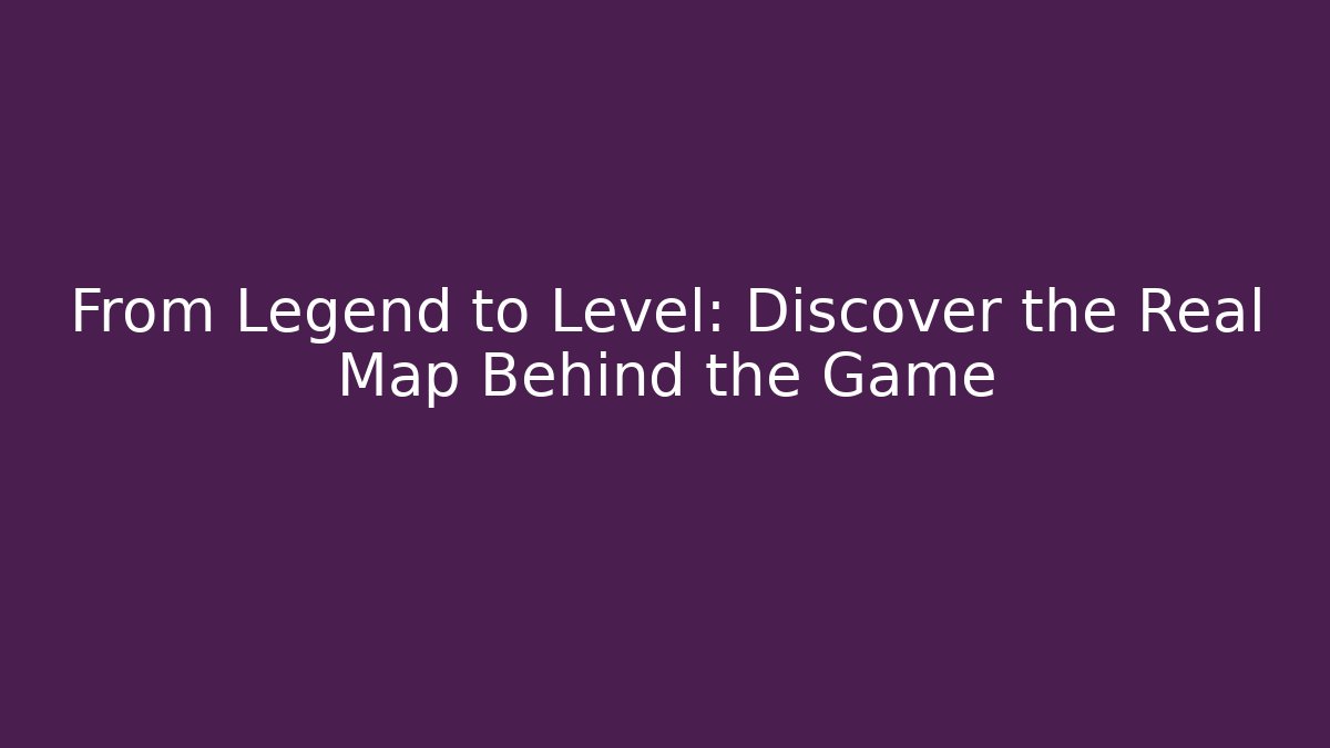 From Legend to Level: Discover the Real Map Behind the Game - Vintage E-Juice