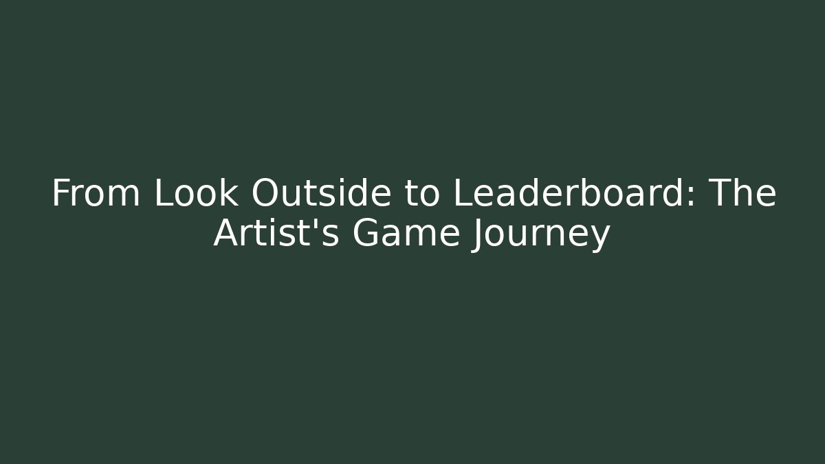 From Look Outside to Leaderboard: The Artist's Game Journey