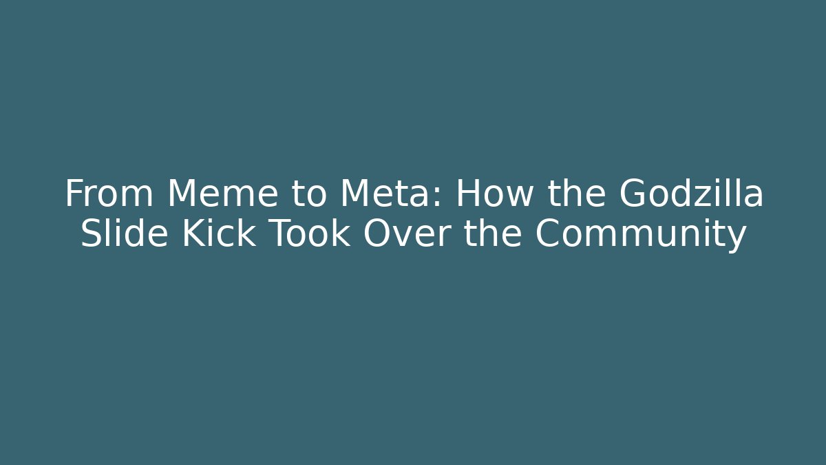 From Meme to Meta: How the Godzilla Slide Kick Took Over the Community