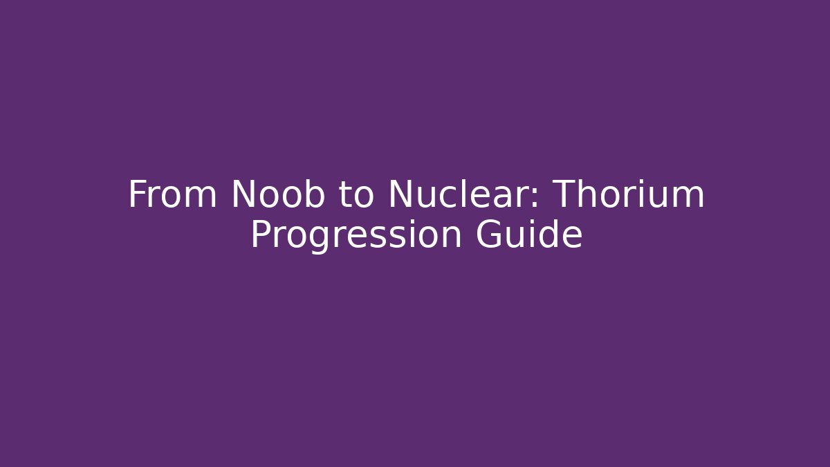 From Noob to Nuclear: Thorium Progression Guide - Vintage E-Juice