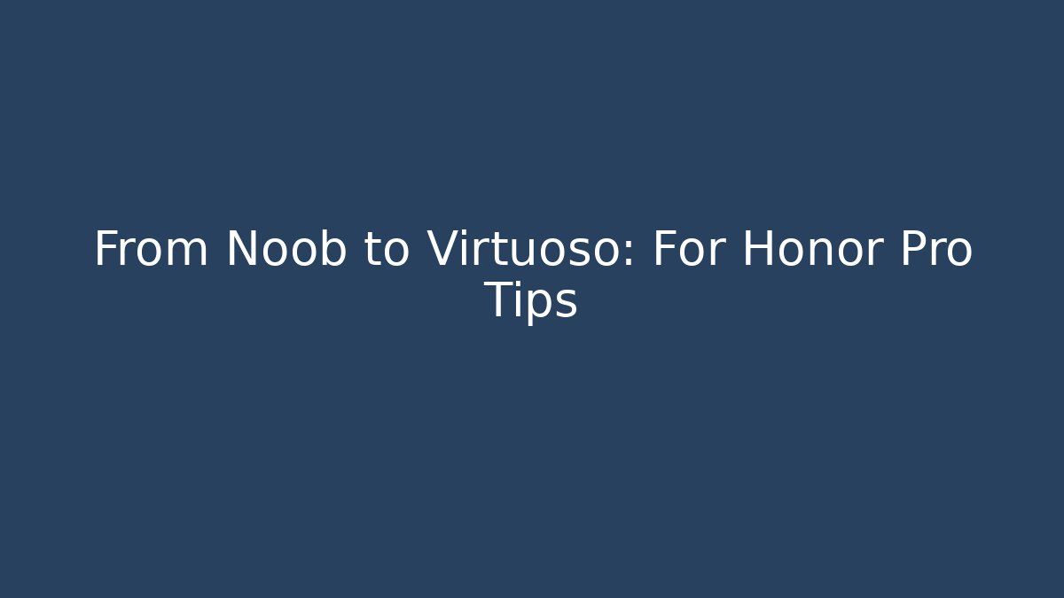 From Noob to Virtuoso: For Honor Pro Tips